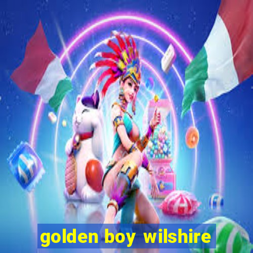 golden boy wilshire